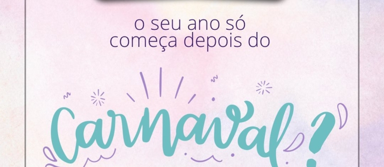 O seu ano só começa depois do Canaval?