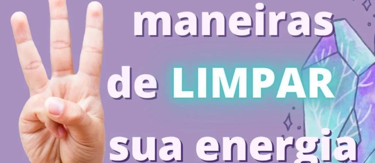 Dicas de como limpar rapidamente a sua energia